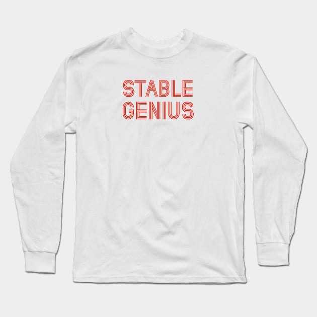 Stable Genius Long Sleeve T-Shirt by PapaBat